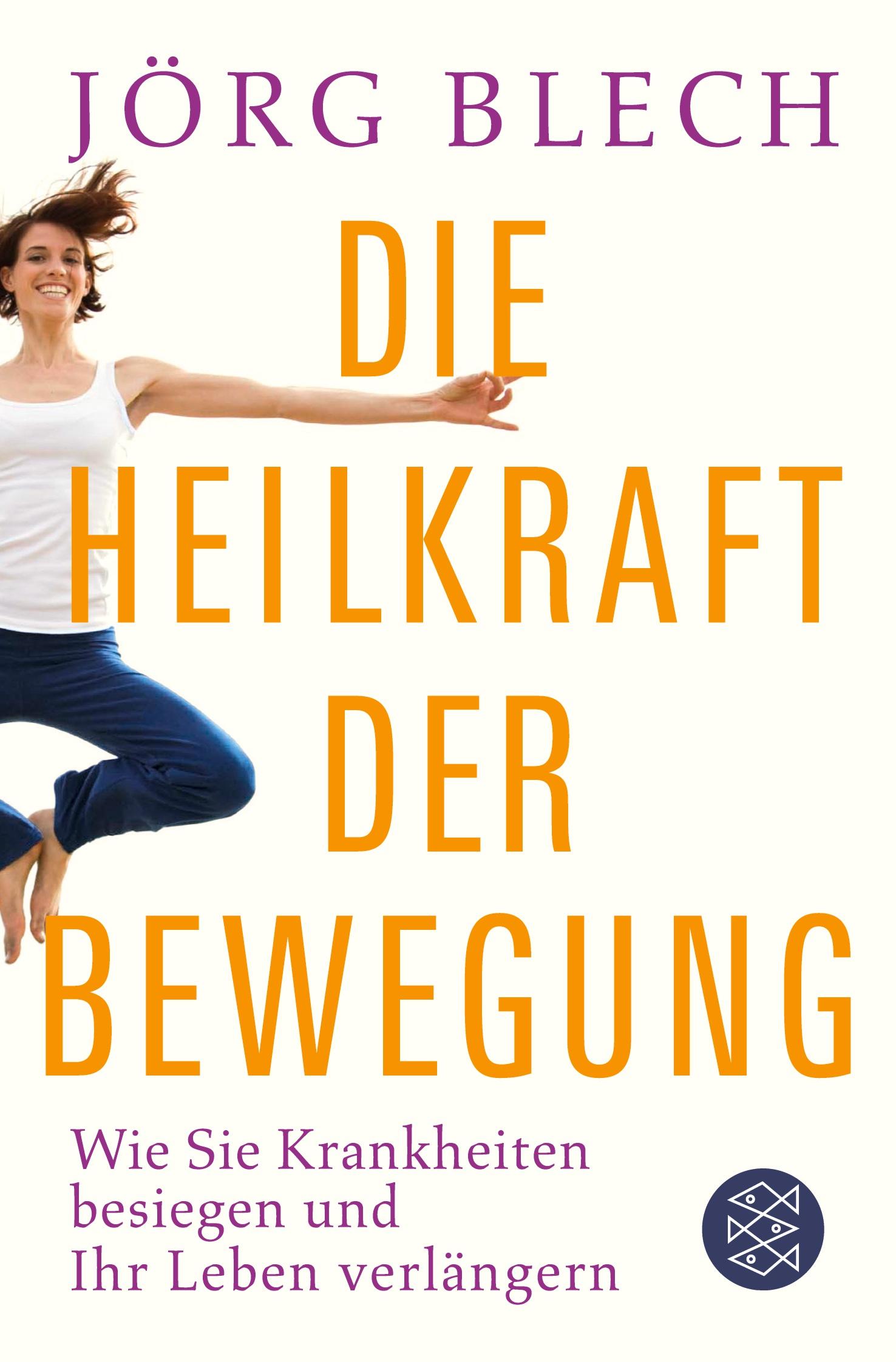 Cover: 9783596198696 | Die Heilkraft der Bewegung | Jörg Blech | Taschenbuch | 272 S. | 2014