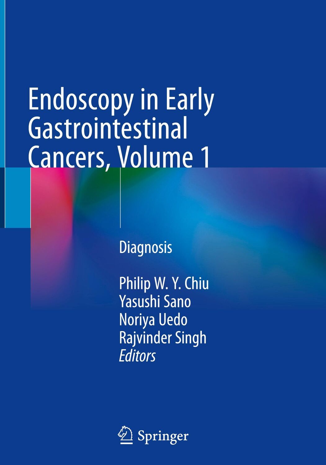 Cover: 9789811067686 | Endoscopy in Early Gastrointestinal Cancers, Volume 1 | Diagnosis | x