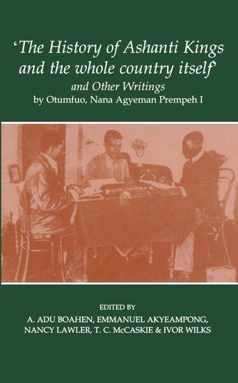 Cover: 9780197264157 | 'The History of Ashanti Kings and the Whole Country Itself' and...