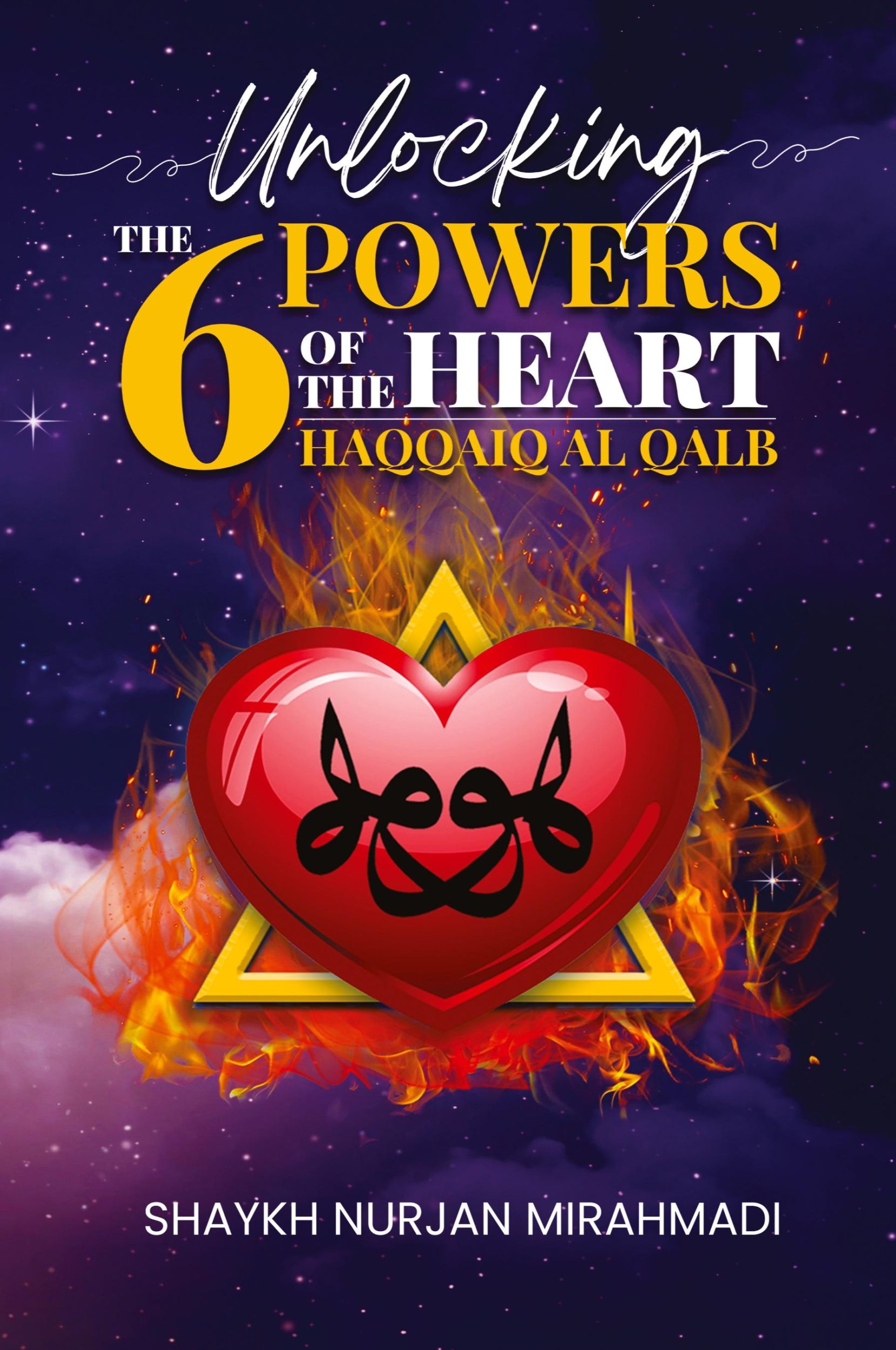 Cover: 9781989602065 | Unlocking the 6 Powers of the Heart - Haqqaiq al Qalb | Mirahmadi