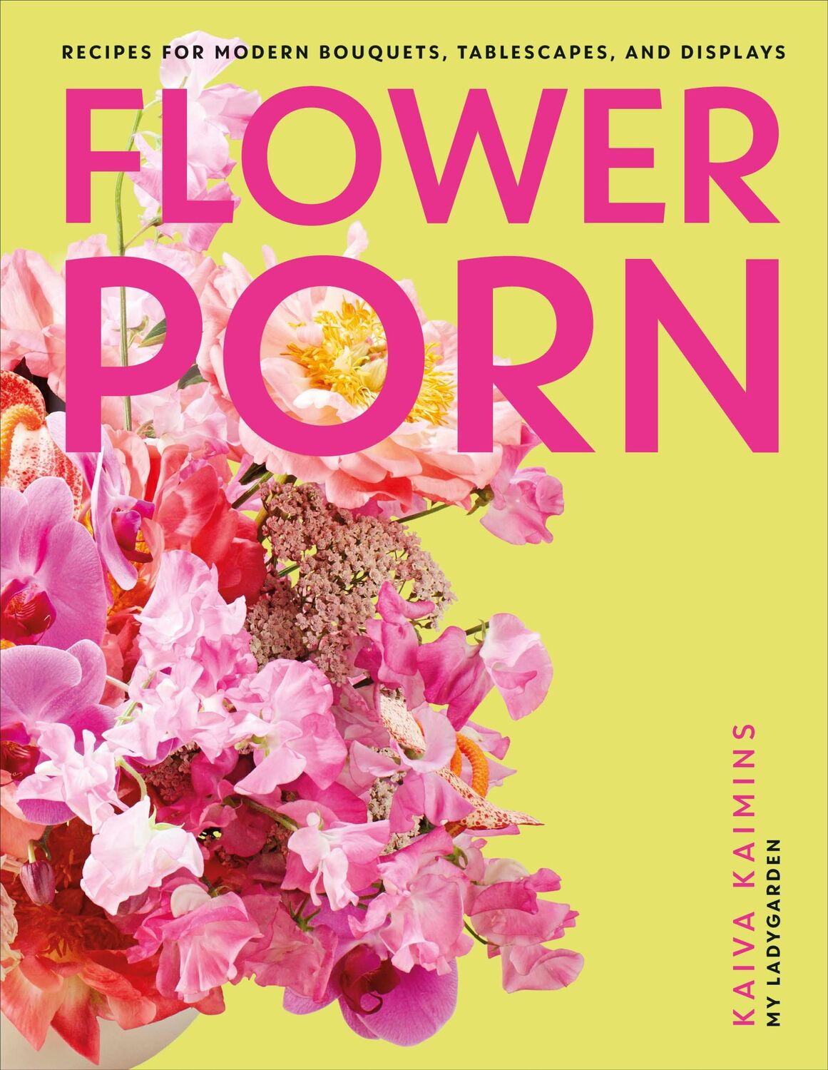 Cover: 9780241574775 | Flower Porn | Recipes for Modern Bouquets, Tablescapes and Displays