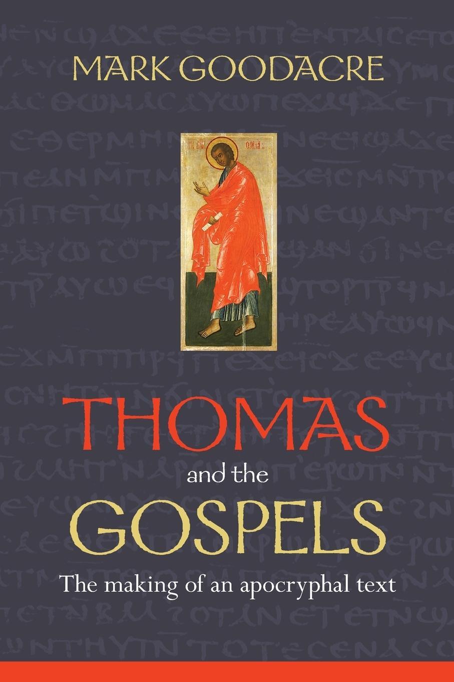 Cover: 9780281067763 | Thomas and the Gospels | The Making Of An Apocryphal Text | Goodacre