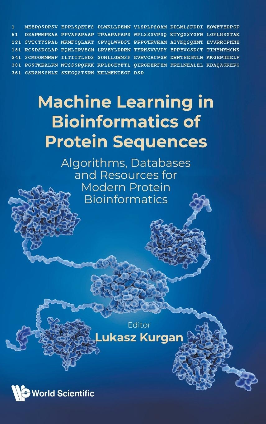 Cover: 9789811258572 | MACHINE LEARNING IN BIOINFORMATICS OF PROTEIN SEQUENCES | Kurgan