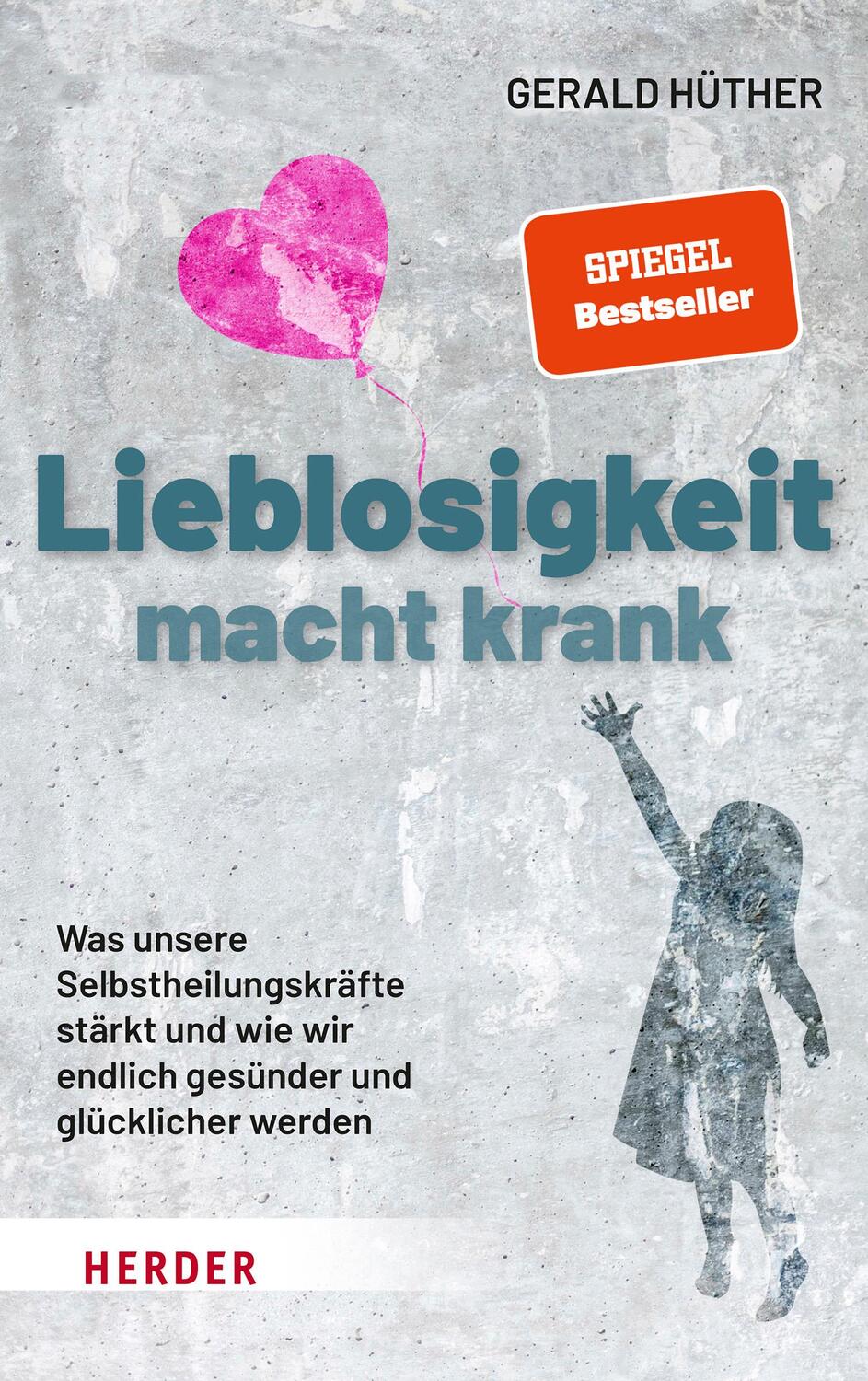 Cover: 9783451600999 | Lieblosigkeit macht krank | Gerald Hüther | Buch | 176 S. | Deutsch