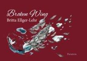 Cover: 9783038305361 | Broken Wing | Britta Ellger-Lehr | Taschenbuch | Deutsch | 2019