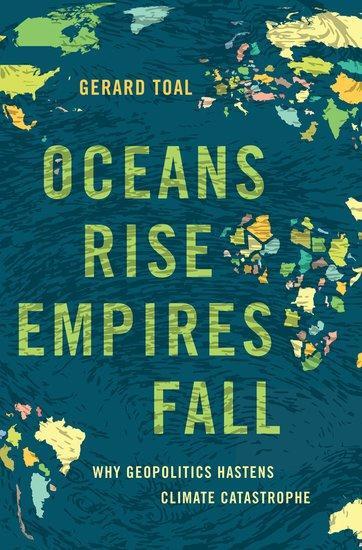 Cover: 9780197693261 | Oceans Rise Empires Fall | Why Geopolitics Hastens Climate Catastrophe