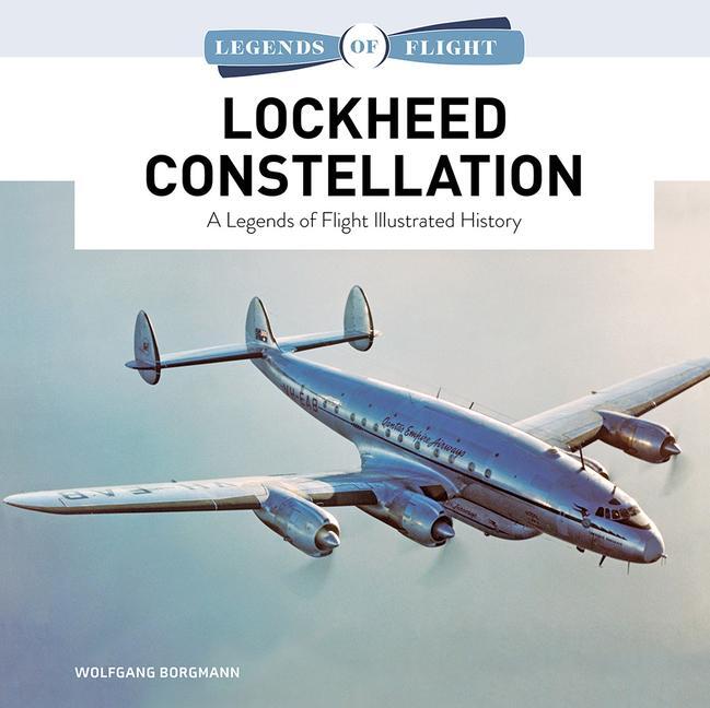 Cover: 9780764368226 | Lockheed Constellation | A Legends of Flight Illustrated History