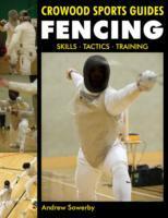 Cover: 9781847973054 | Fencing | Skills. Tactics. Training | Andrew Sowerby | Taschenbuch