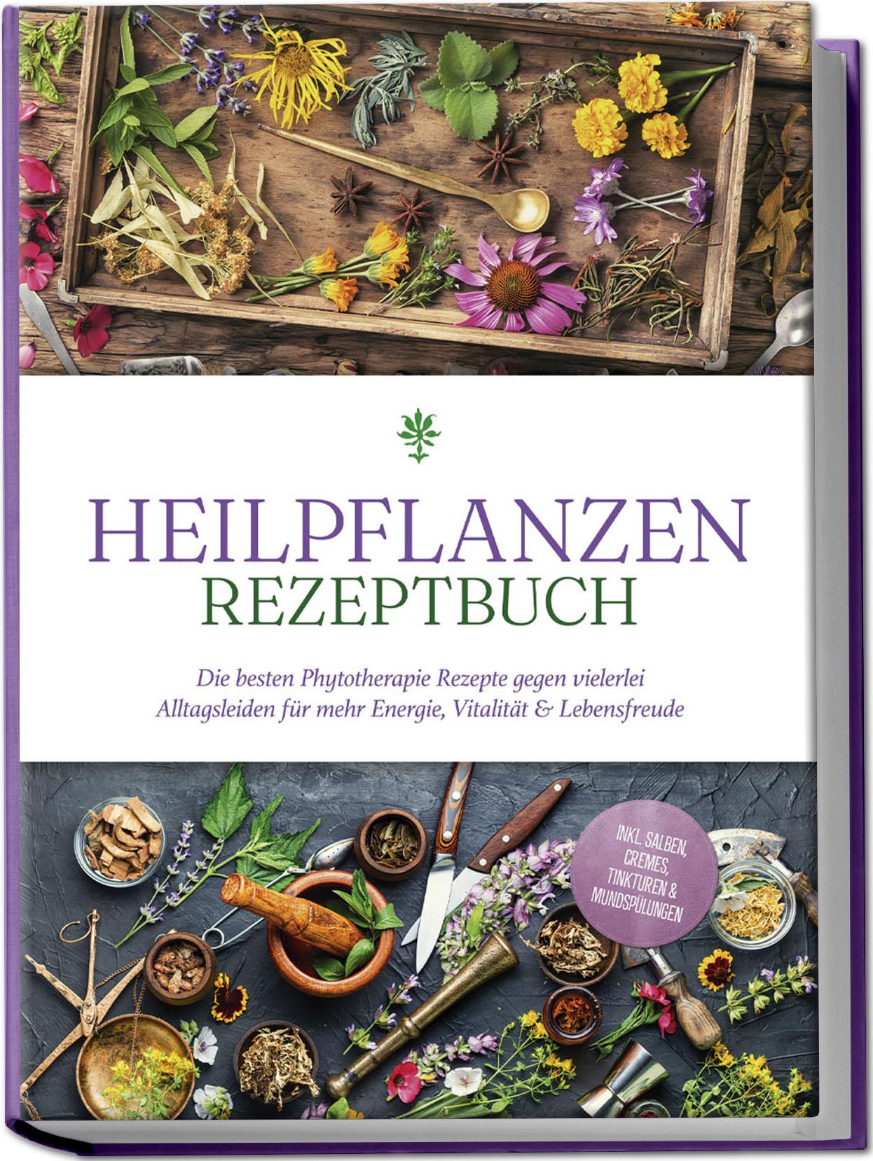 Cover: 9783757610777 | Heilpflanzen Rezeptbuch: Die besten Phytotherapie Rezepte gegen...