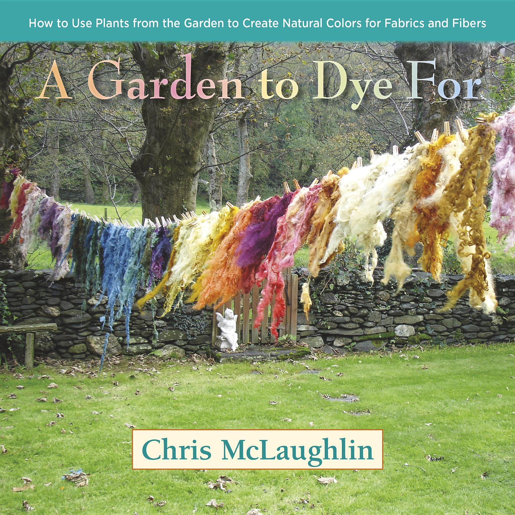 Cover: 9780985562281 | A Garden to Dye for | Chris Mclaughlin | Buch | Englisch | 2014