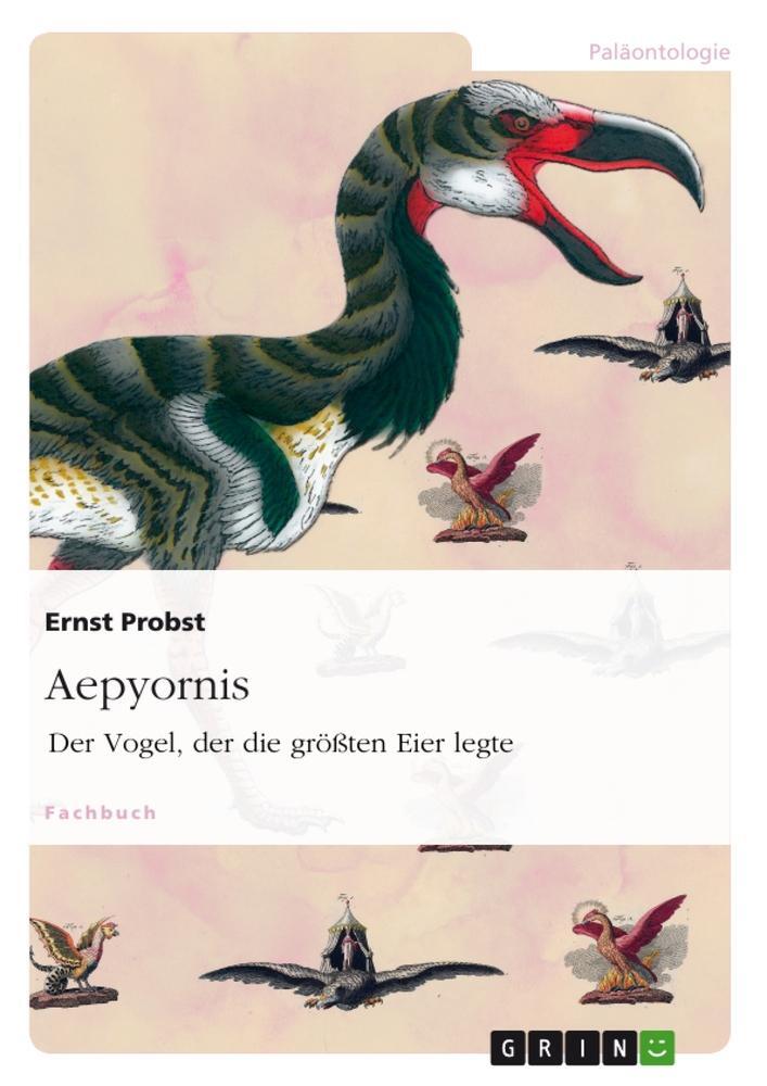 Cover: 9783656755241 | Aepyornis | Der Vogel, der die größten Eier legte | Ernst Probst