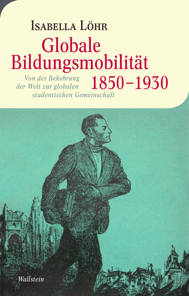 Cover: 9783835350205 | Globale Bildungsmobilität 1850-1930 | Isabella Löhr | Buch | 413 S.