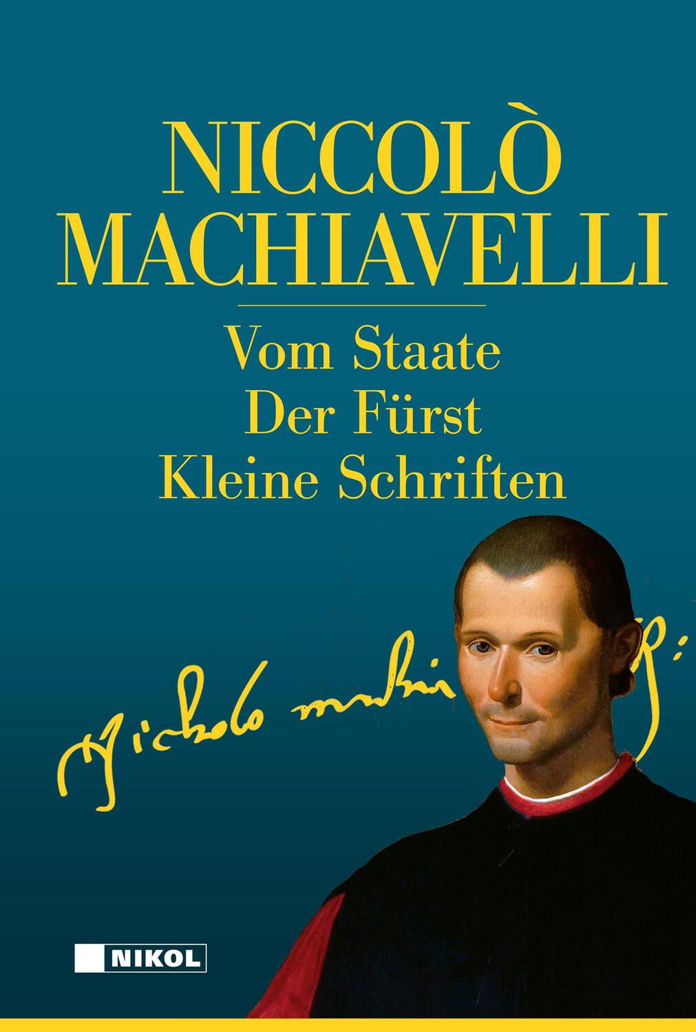 Cover: 9783868206845 | Niccolo Machiavelli: Hauptwerke | Niccolo Machiavelli | Buch | 784 S.