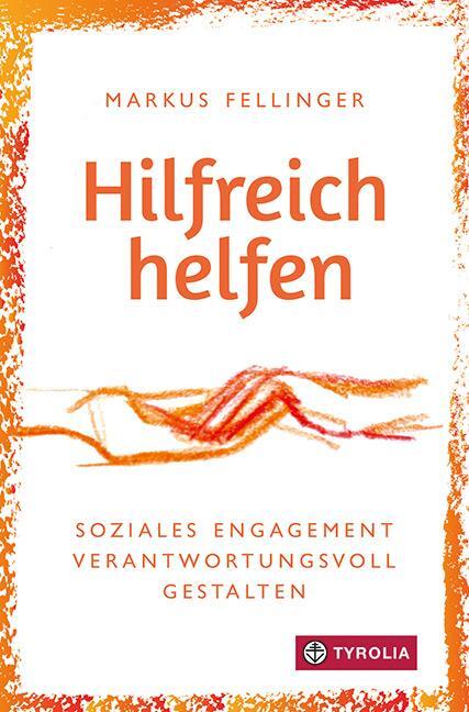 Cover: 9783702241018 | Hilfreich helfen | Markus Fellinger | Taschenbuch | 144 S. | Deutsch