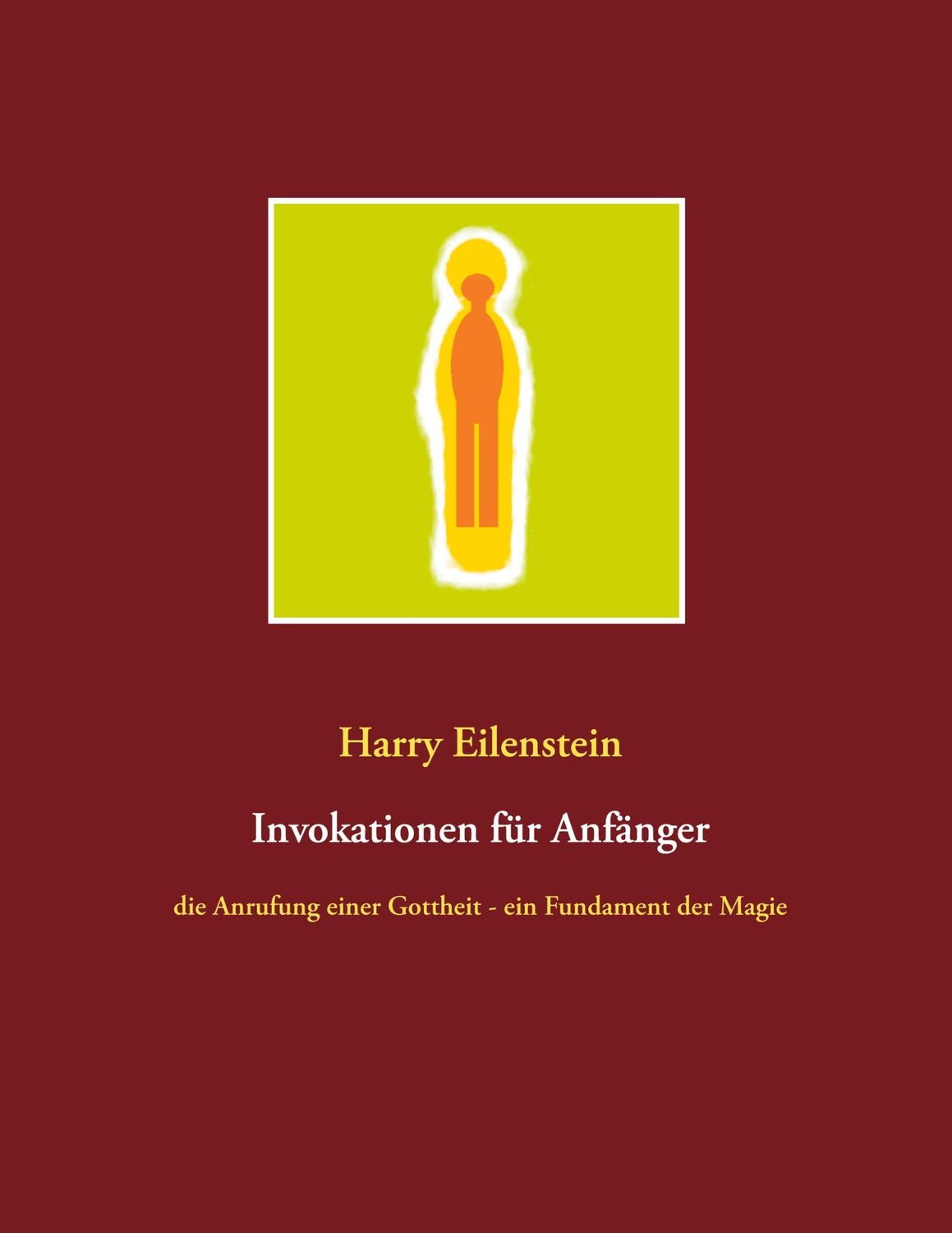 Cover: 9783751971416 | Invokationen für Anfänger | Harry Eilenstein | Taschenbuch | Paperback