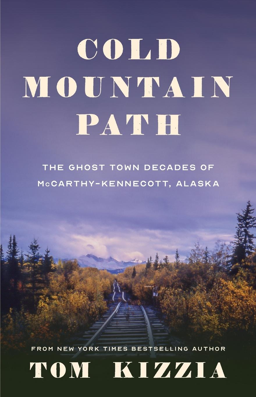 Cover: 9781736755815 | Cold Mountain Path | Tom Kizzia | Taschenbuch | Paperback | Englisch