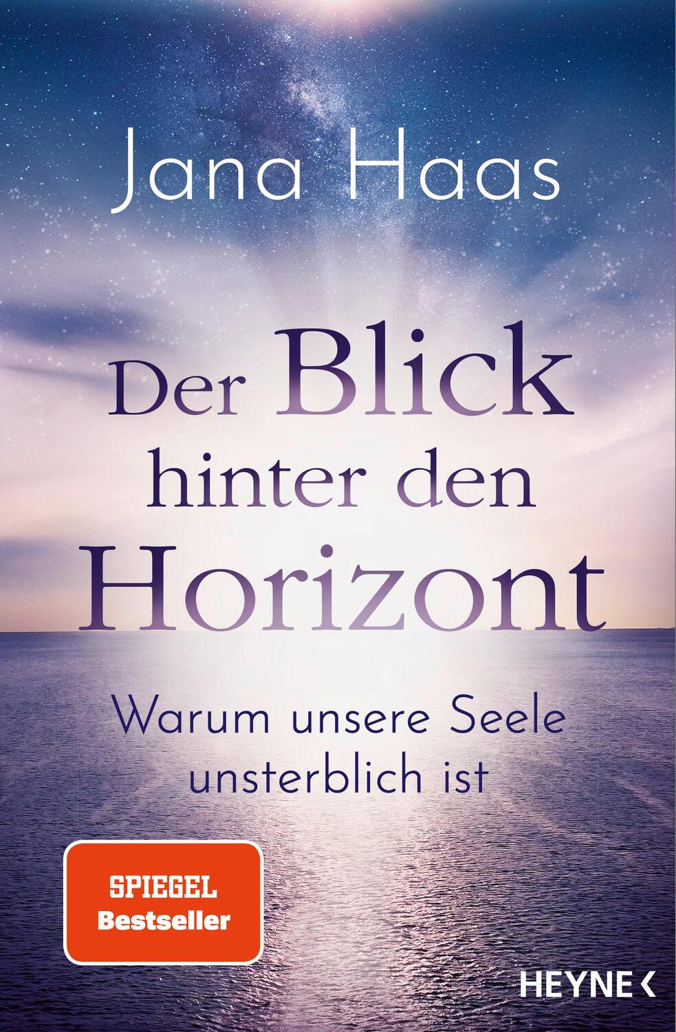 Cover: 9783453704763 | Der Blick hinter den Horizont | Warum unsere Seele unsterblich ist