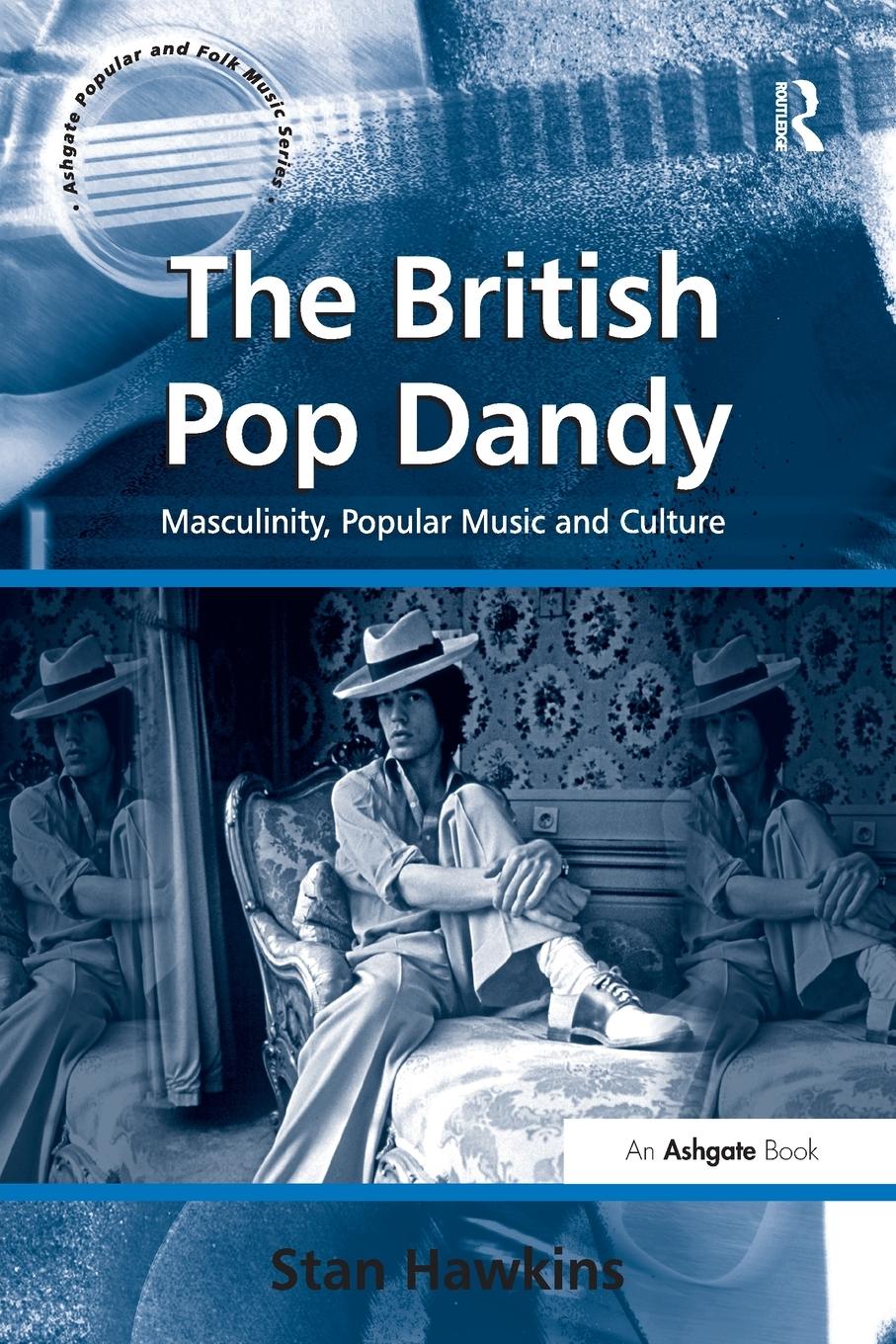 Cover: 9781138259614 | The British Pop Dandy | Masculinity, Popular Music and Culture | Buch