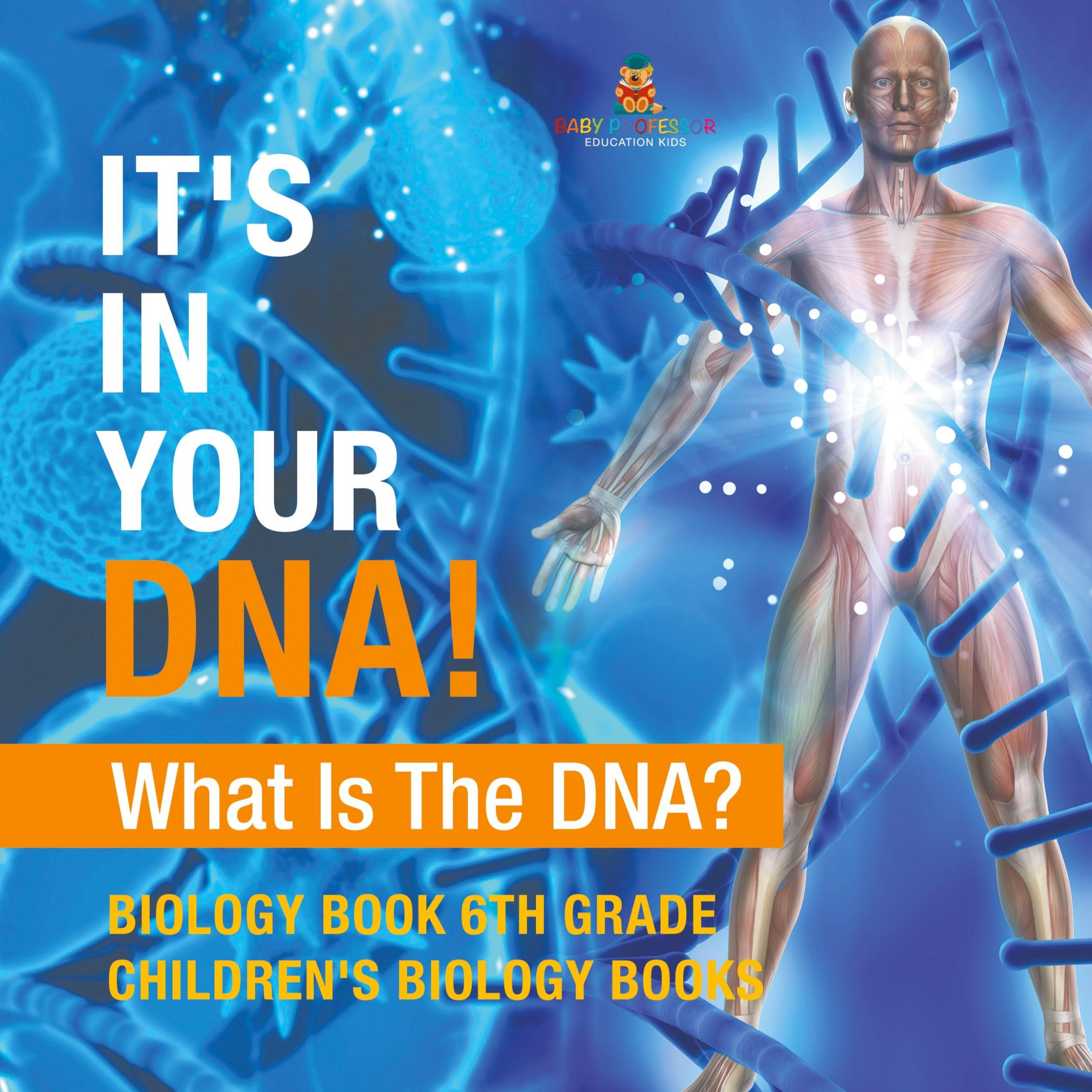 Cover: 9798869413741 | It's In Your DNA! What Is DNA? - Biology Book 6th Grade Children's...