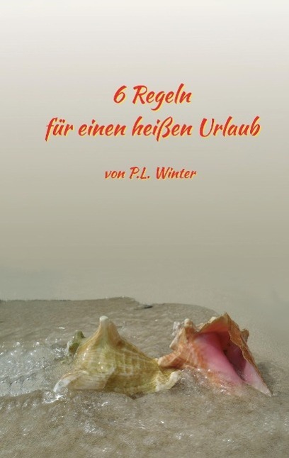 Cover: 9783732350506 | 6 Regeln | für einen heißen Urlaub | Peter L. Winter | Taschenbuch