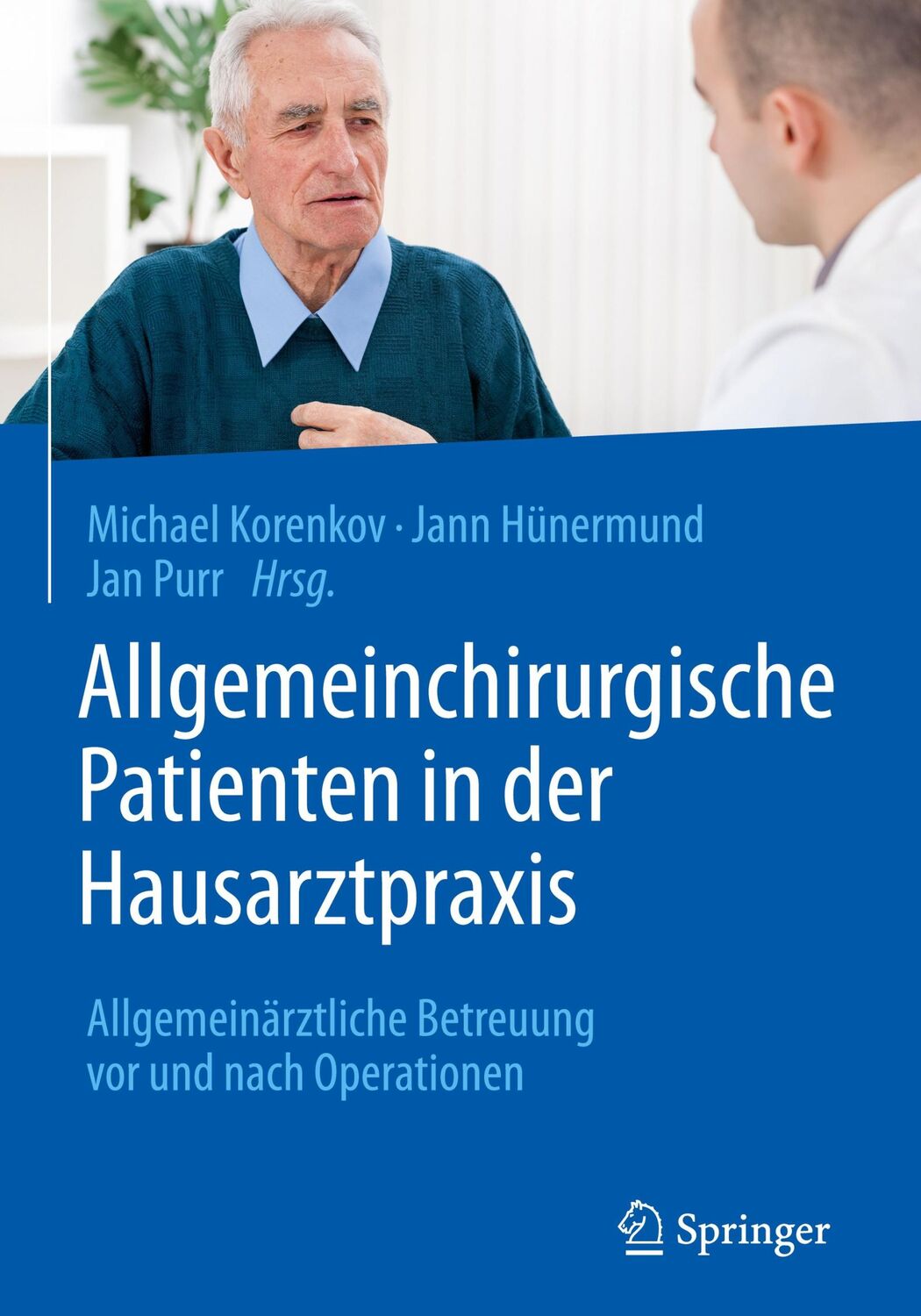 Cover: 9783662479063 | Allgemeinchirurgische Patienten in der Hausarztpraxis | Buch | xi