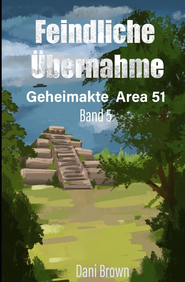 Cover: 9783754900154 | Geheimakte Area 51 / Feindliche Übernahme | Geheimakte Area 51 | Brown