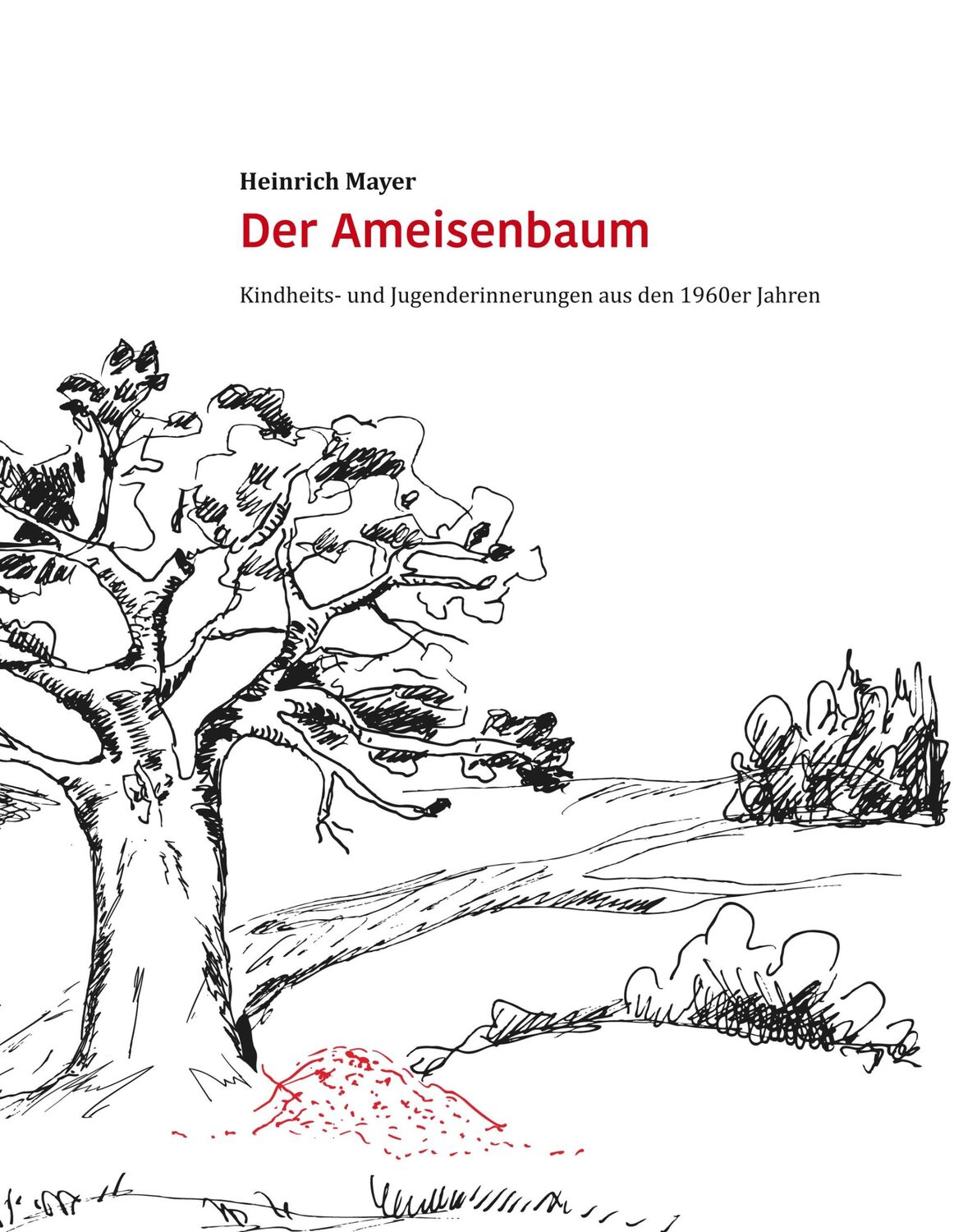 Cover: 9783749485956 | Der Ameisenbaum | Heinrich Mayer | Buch | HC gerader Rücken kaschiert