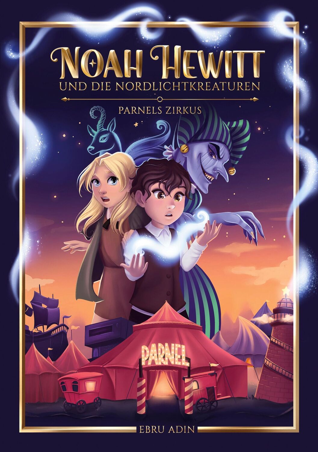 Cover: 9783758370229 | Noah Hewitt und die Nordlichtkreaturen | Parnels Zirkus | Ebru Adin