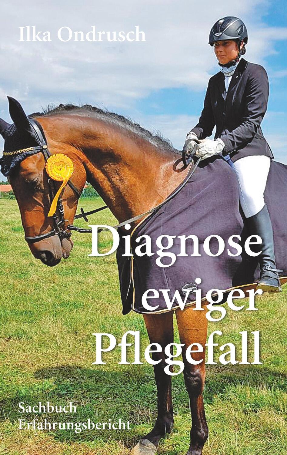 Cover: 9783752865684 | Diagnose ewiger Pflegefall | Ilka Ondrusch | Taschenbuch