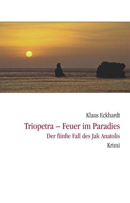 Cover: 9783937108247 | Triopetra - Feuer im Paradies | Der fünfte Fall des Jak Anatolis