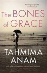 Cover: 9781847679789 | The Bones of Grace | Tahmima Anam | Taschenbuch | Englisch | 2017