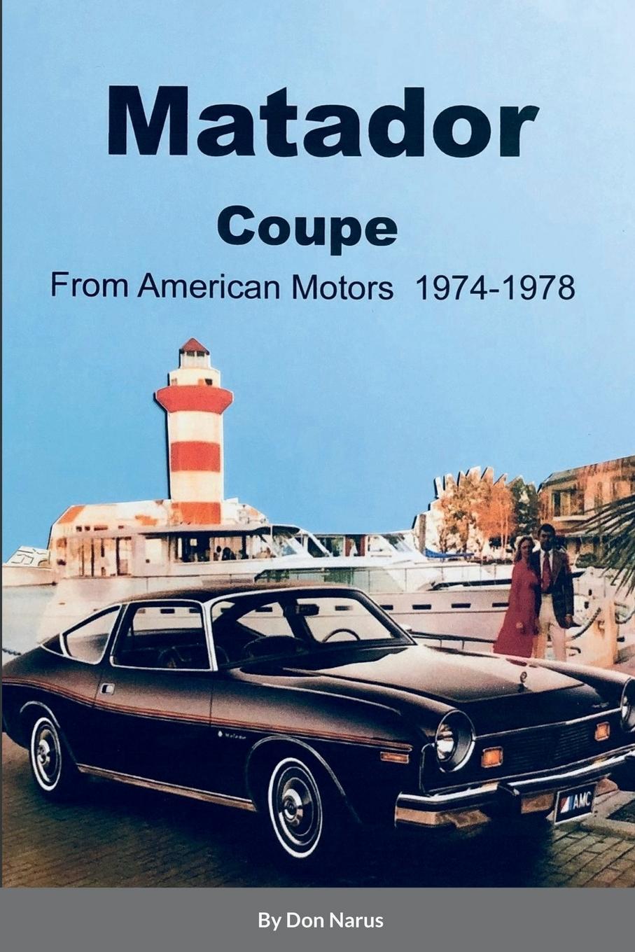 Cover: 9781387707140 | Matador Coupe by American Motors 1974-1978 | Donald Narus | Buch