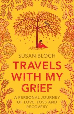 Cover: 9781912666973 | Travels With My Grief | A personal journey of love, loss and recovery