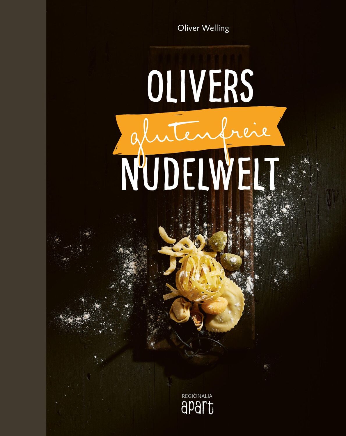 Cover: 9783955407100 | Olivers glutenfreie Nudelwelt | Oliver Welling | Buch | 176 S. | 2023