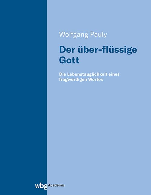 Cover: 9783534642083 | Der über-flüssige Gott | Wolfgang Pauly | Buch | 356 S. | Deutsch