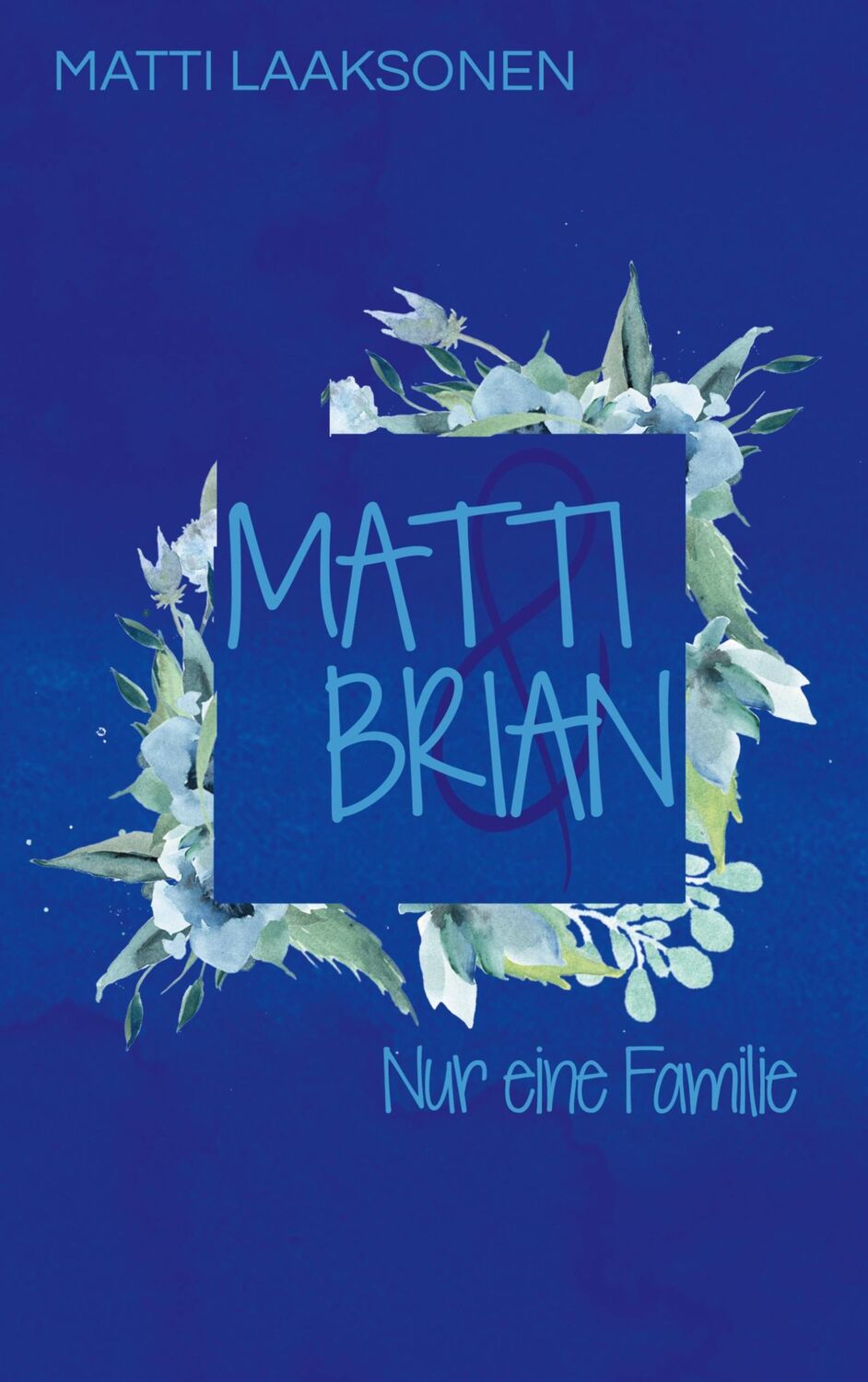 Cover: 9783753477404 | Matti &amp; Brian 7: Nur eine Familie | Matti Laaksonen | Taschenbuch