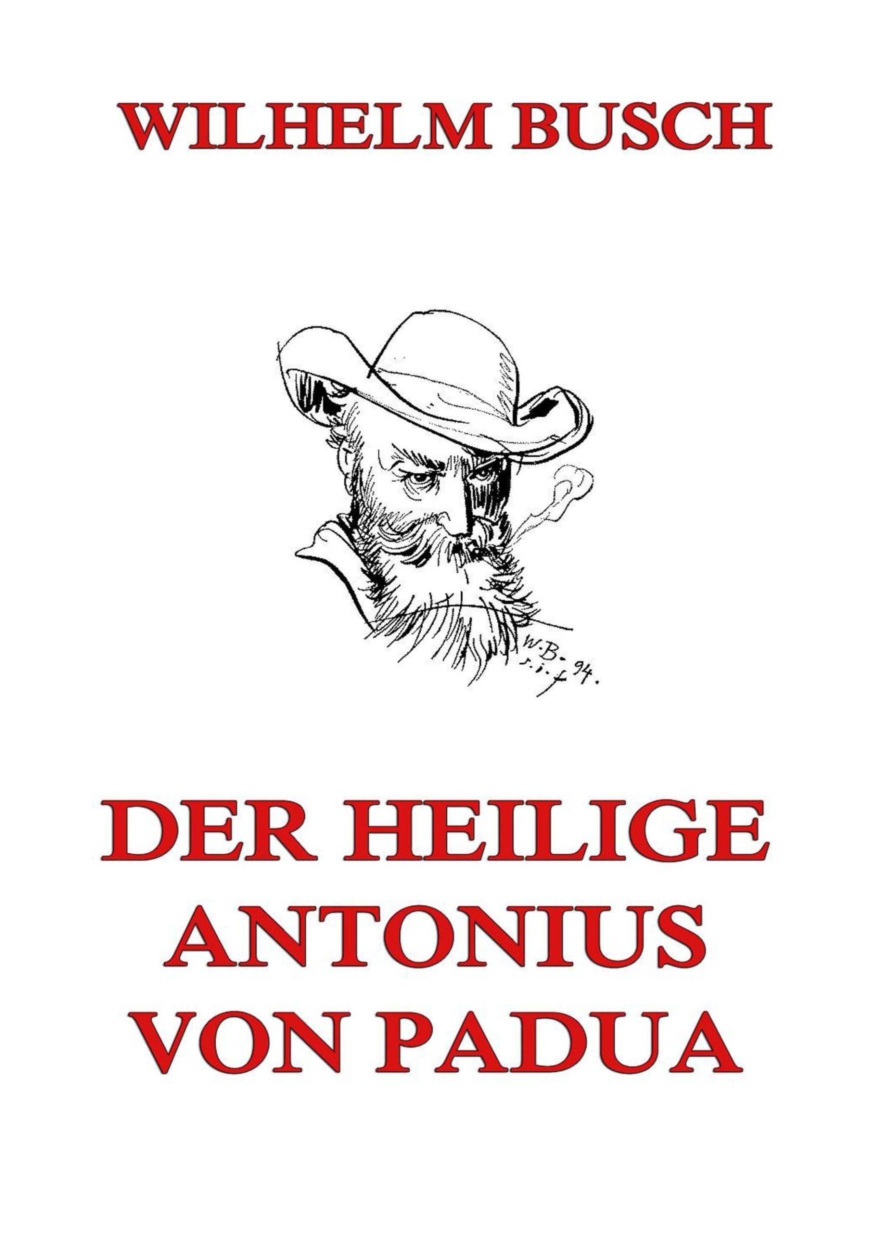 Cover: 9783849685737 | Der heilige Antonius von Padua | Wilhelm Busch | Taschenbuch | 72 S.