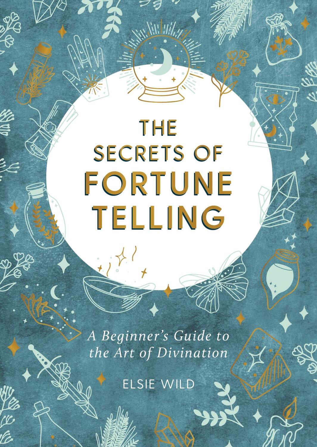 Cover: 9781787836846 | The Secrets of Fortune Telling | Elsie Wild | Taschenbuch | Englisch