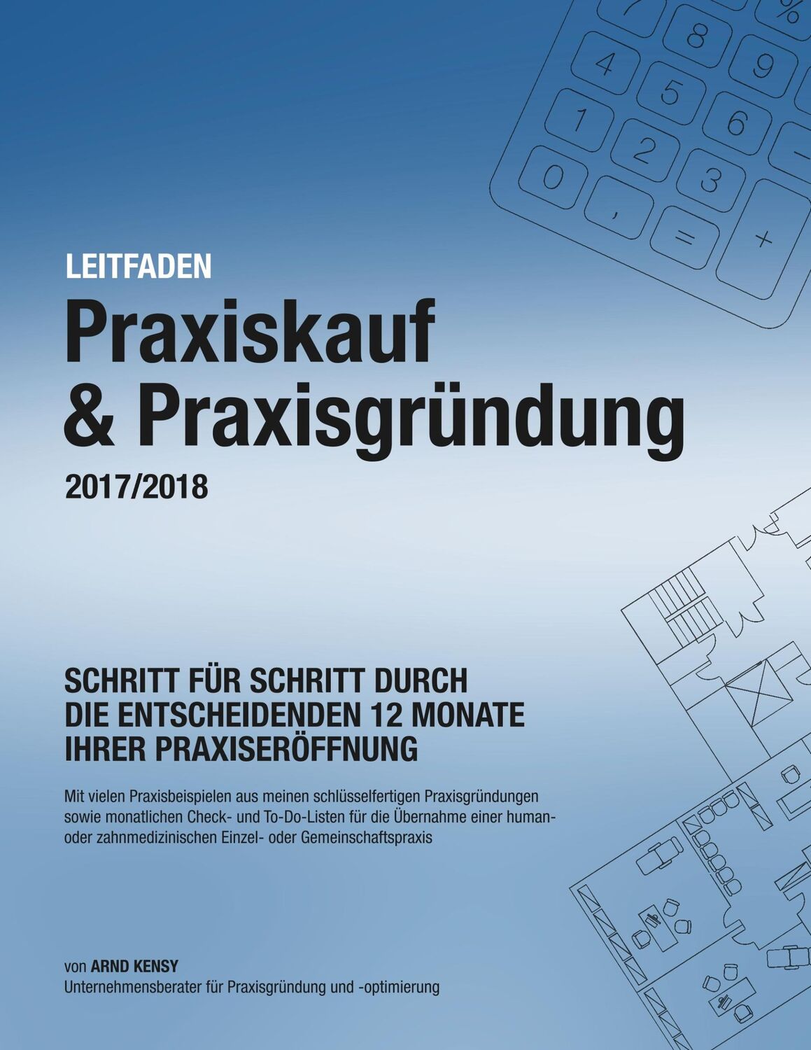 Cover: 9783744820172 | Praxiskauf &amp; Praxisgründung 2017/2018 | Arnd Kensy | Taschenbuch