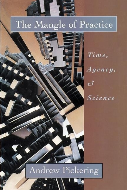 Cover: 9780226668031 | The Mangle of Practice | Time, Agency, and Science | Andrew Pickering