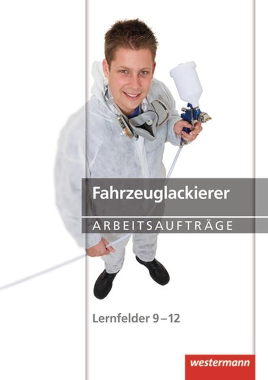 Cover: 9783142316130 | Fahrzeuglackierer Arbeitsaufträge. Lernfelder 9-12 | Taschenbuch