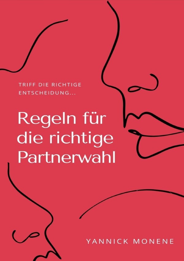 Cover: 9783753173269 | Regeln für die Richtige Partnerwahl | Yannick Monene | Taschenbuch