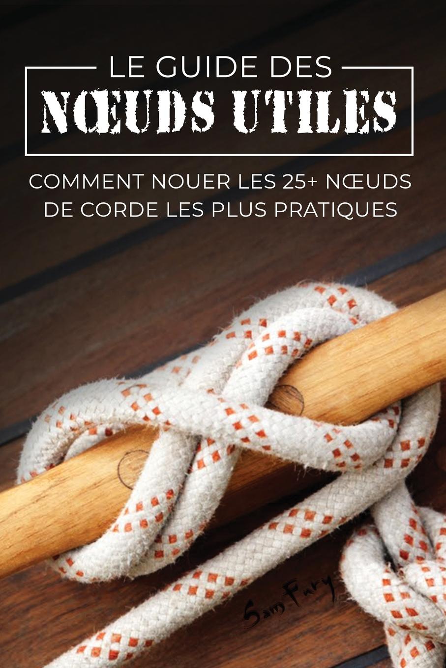 Cover: 9781922649058 | Le Guide des N¿uds Utiles | Sam Fury | Taschenbuch | Französisch