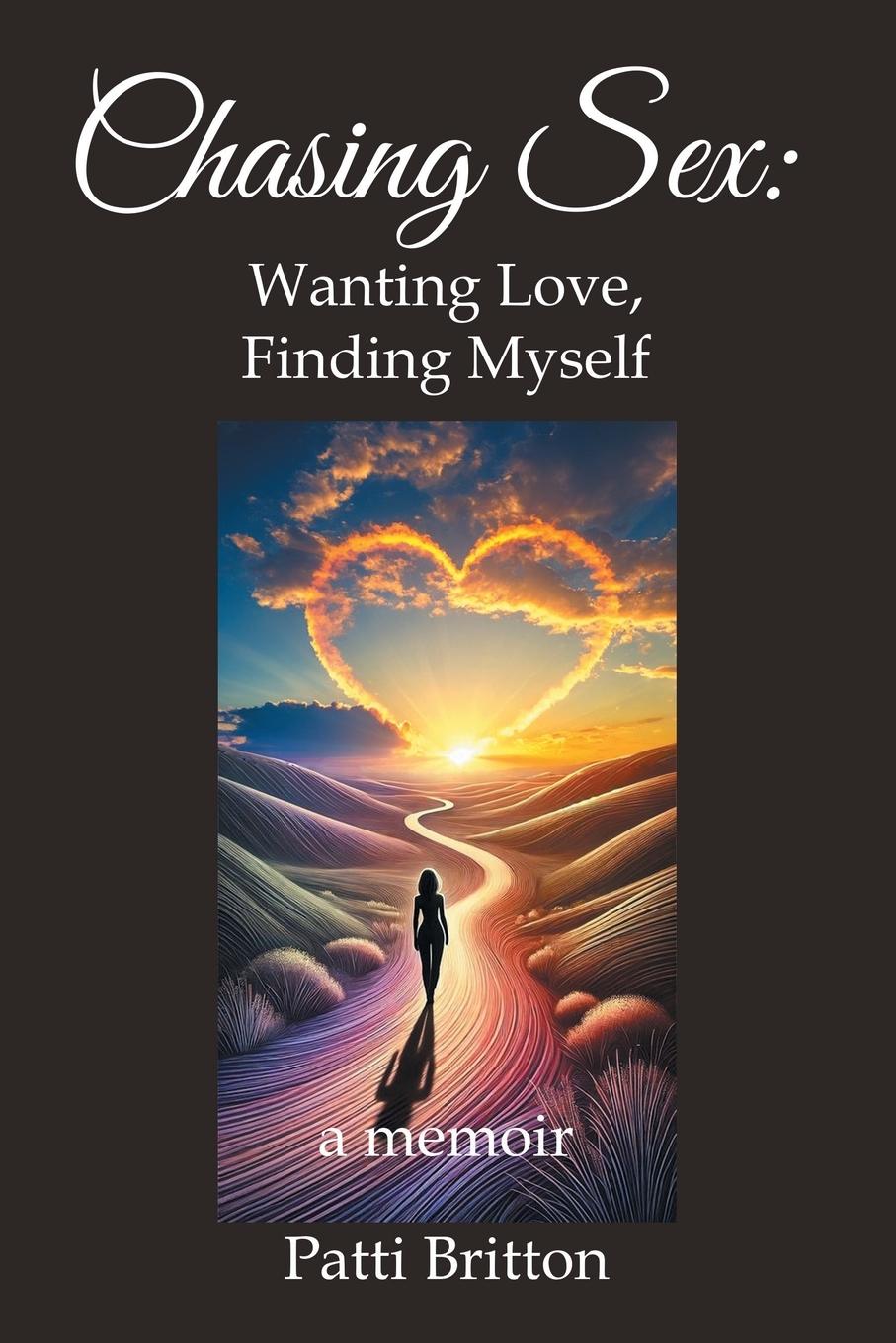 Cover: 9798765252741 | Chasing Sex | Wanting Love, Finding Myself: a memoir | Patti Britton