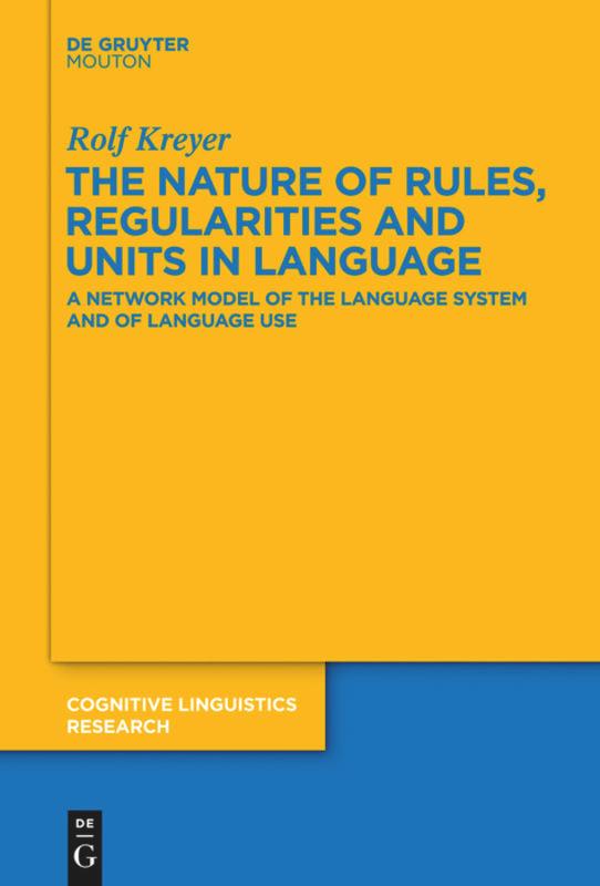 Cover: 9783110318326 | The Nature of Rules, Regularities and Units in Language | Rolf Kreyer