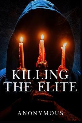 Cover: 9780993257773 | Killing The Elite | Anonymous | Taschenbuch | Englisch | Lulu Press