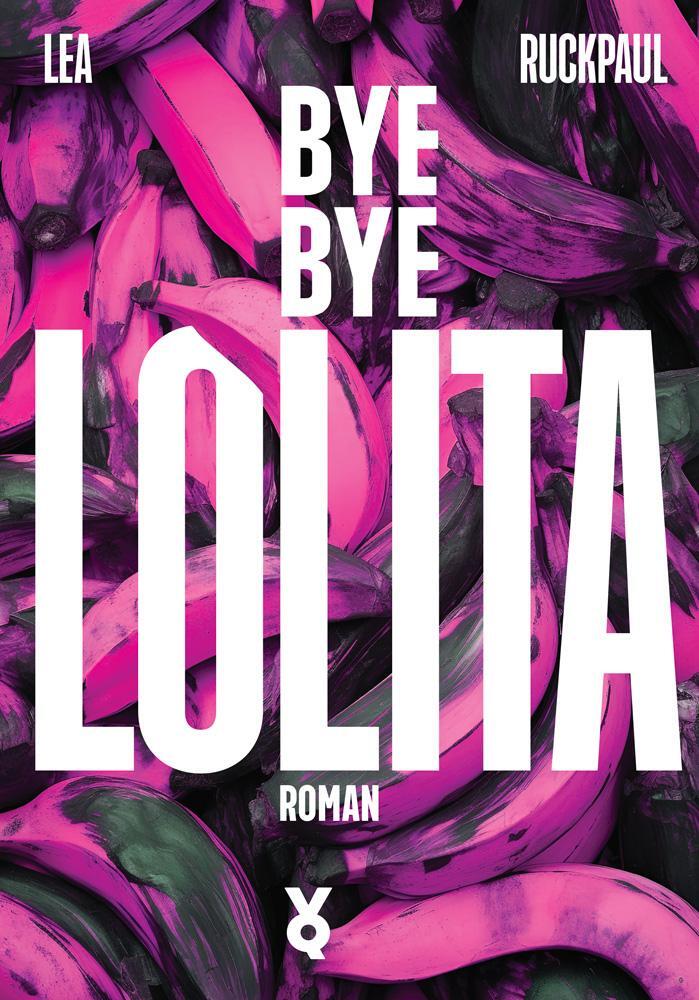 Cover: 9783863914226 | Bye Bye Lolita | Lea Ruckpaul (u. a.) | Buch | 312 S. | Deutsch | 2024