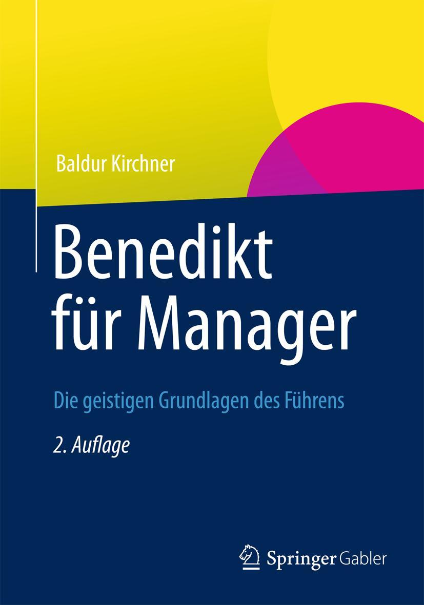 Cover: 9783834941930 | Benedikt für Manager | Die geistigen Grundlagen des Führens | Kirchner