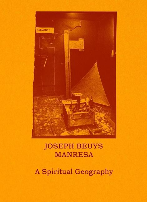 Cover: 9788494423468 | Joseph Beuys-Manresa - A Spiritual Geography | Bjorn Norgaard (u. a.)