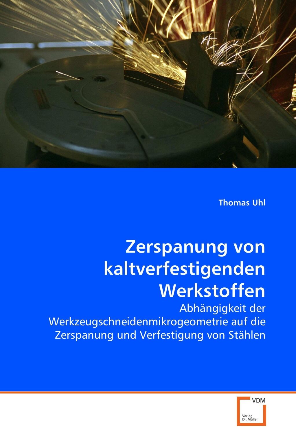 Cover: 9783639071511 | Zerspanung von kaltverfestigenden Werkstoffen | Thomas Uhl | Buch